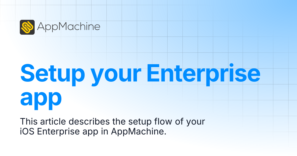 Setup your Enterprise app | AppMachine Support Center