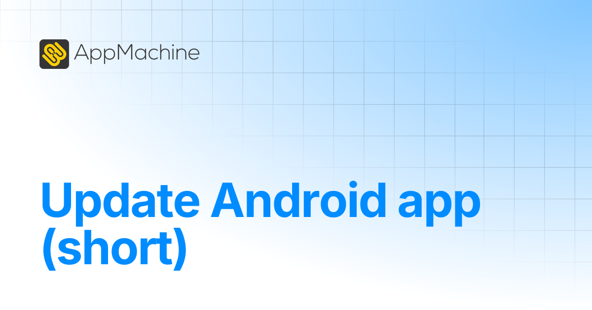 Update Android app (short) | AppMachine Support Center