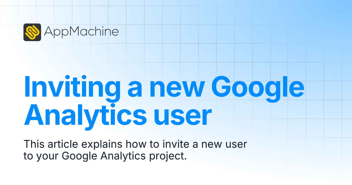 Inviting a new Google Analytics user | AppMachine Support Center