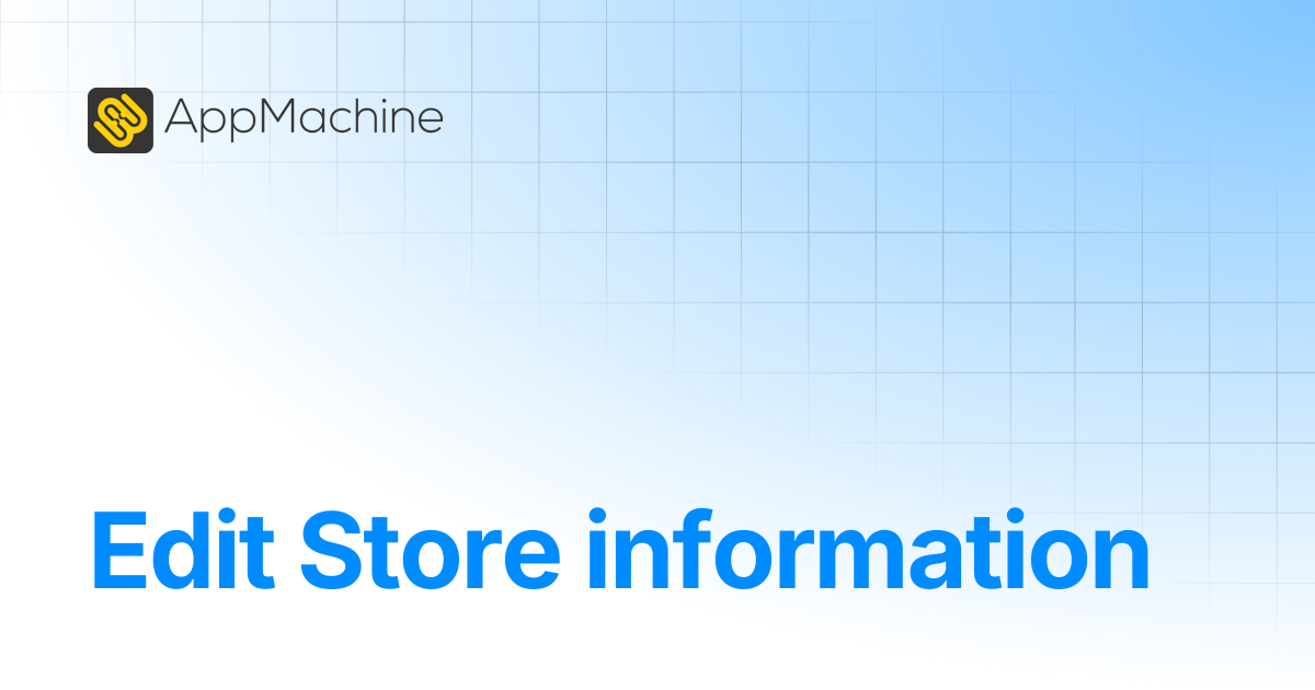 Edit Store information | AppMachine Support Center